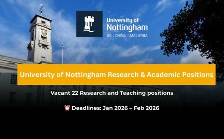 University of Nottingham in UK invites Applications For Vacant 22 Research and Teaching positions