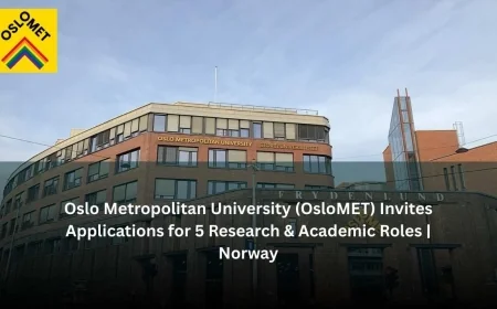 Oslo Metropolitan University (OsloMET), Norway Invites Applications for 5 Research & Academic Positions
