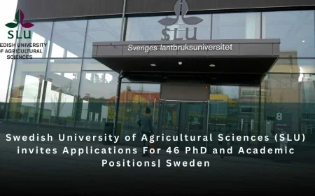 Swedish University of Agricultural Sciences (SLU) invites Applications For 46 PhD and Academic Positions