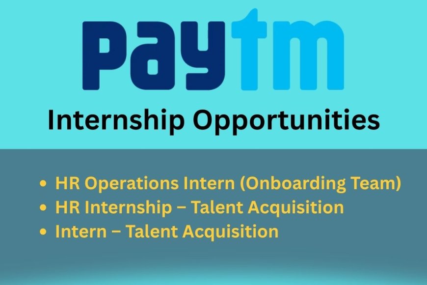 Paytm in Noida Invites Applications for (3) HR Vacant Internship ...