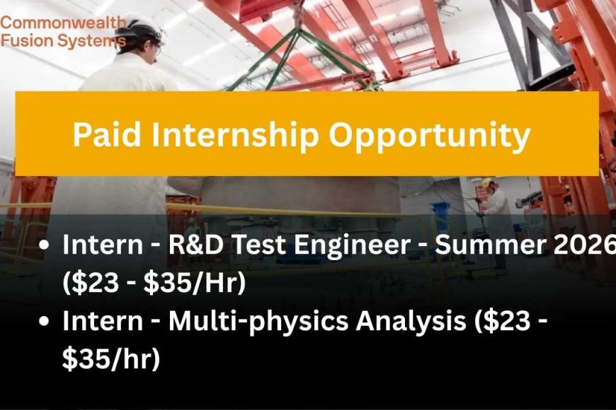 Commonwealth Fusion Systems invites Paid Internship Positions in Devens ...