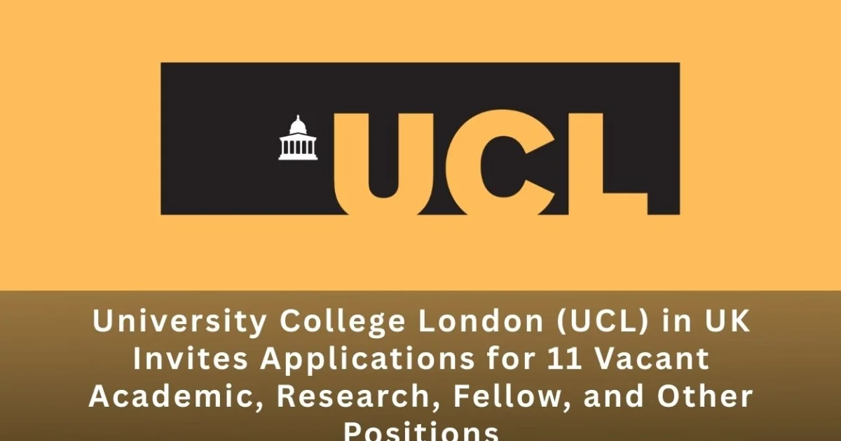 University College London (UCL) in UK Invites Applications for 11 ...