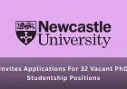 Newcastle University in UK Invites Applications For 32 Vacant PhD Studentship Positions