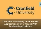 Cranfield University in UK Invites Applications For 6 Vacant PhD Studentship Positions