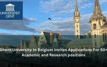 Ghent University In Belgium Invites Applications For 50+ Academic and Research positions