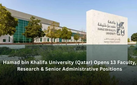 Hamad bin Khalifa University (Qatar) Opens 13 Faculty, Research & Senior Administrative Positions