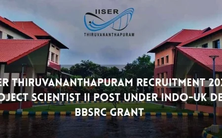 IISER Thiruvananthapuram Recruitment 2026: Project Scientist II Post Under Indo-UK DBT-BBSRC Grant
