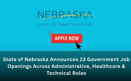 State of Nebraska Announces 23 Government Job Openings Across Administrative, Healthcare & Technical Roles