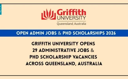 Griffith University Opens 29 Administrative Jobs & PhD Scholarship Vacancies Across Queensland, Australia