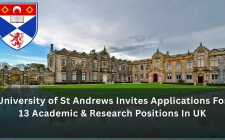 University of St Andrews Invites Applications For 13 Academic & Research Positions In UK