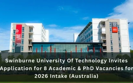 Swinburne University Of Technology Invites Application for 8 Academic & PhD Vacancies for 2026 Intake (Australia)