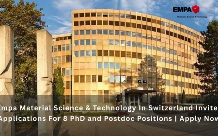 Empa Material Science & Technology In Switzerland Invites Applications For 8 PhD and Postdoc Positions | Apply Now