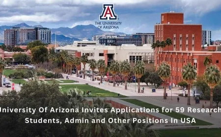 University Of Arizona Invites Applications for 59 Research, Students, Admin and Other Positions In USA