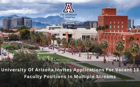 University Of Arizona Invites Applications For Vacant 13 Faculty Positions In Multiple Streams