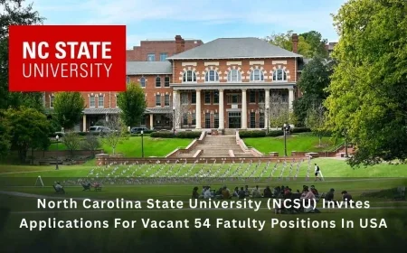 North Carolina State University (NCSU) Invites Applications For Vacant 54 Fatulty Positions In USA