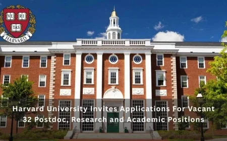 Harvard University Invites Applications For Vacant 32 Postdoc, Research and Academic Positions