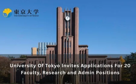 University Of Tokyo Invites Applications For 20 Faculty, Research and Admin Positions