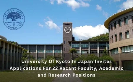 University Of Kyoto In Japan Invites Applications For 22 Vacant Faculty, Acedemic and Research Positions