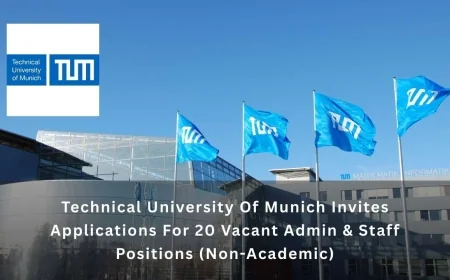 Technical University Of Munich Invites Applications For 20 Vacant Admin & Staff Positions (Non-Academic)