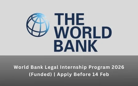 World Bank Legal Internship Program 2026 (Funded) | Apply Before 14 Feb