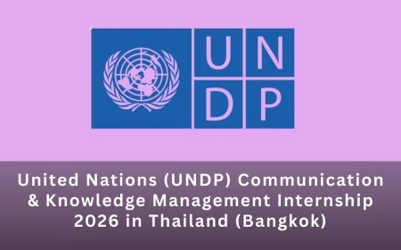 United Nations (UNDP) Communication & Knowledge Management Internship 2026 in Thailand (Bangkok)