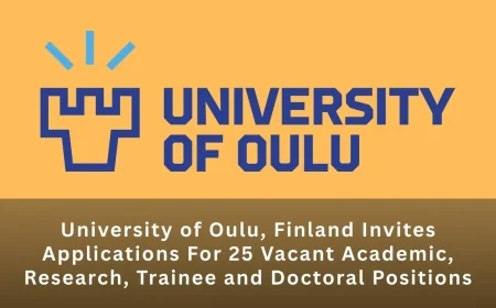University of Oulu, Finland Invites Applications For 25 Vacant Academic, Research, Trainee and Doctoral Positions