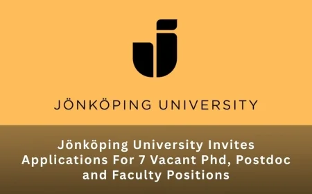 Jönköping University Invites Applications For 7 Vacant Phd, Postdoc and Faculty Positions