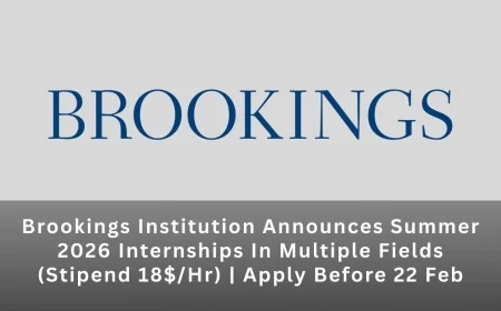Brookings Institution Announces Summer 2026 Internships In Multiple Fields (Stipend 18$/Hr) | Apply Before 22 Feb