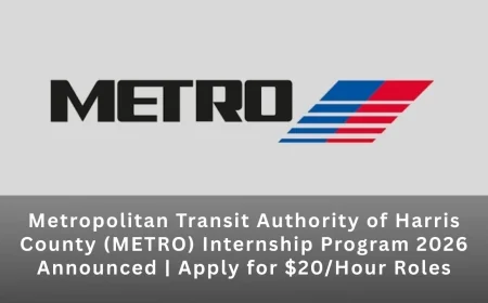 Metropolitan Transit Authority of Harris County (METRO) Internship Program 2026 Announced | Apply for $20/Hour Roles