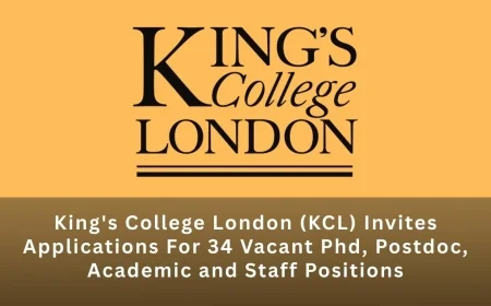 King's College London (KCL) Invites Applications For 34 Vacant Phd, Postdoc, Academic and Staff Positions