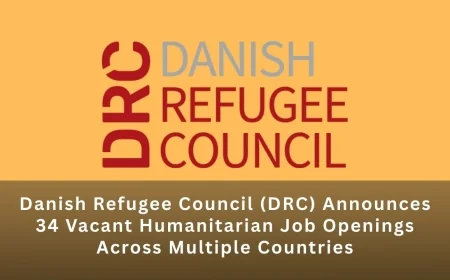 Danish Refugee Council (DRC) Announces 34 Vacant Humanitarian Job Openings Across Multiple Countries