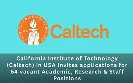 California Institute of Technology (Caltech) in USA invites applications for 64 vacant Academic, Research & Staff Positions