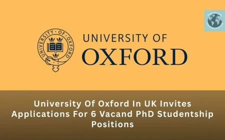 University Of Oxford In UK Invites Applications For 6 Vacant PhD Studentship Positions