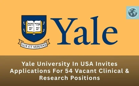Yale University In USA Invites Applications For 54 Vacant Clinical & Research Positions
