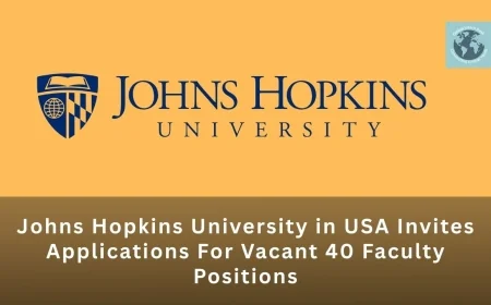 Johns Hopkins University in USA Invites Applications For Vacant 40 Faculty Positions
