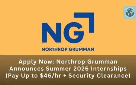 Apply Now: Northrop Grumman Announces Summer 2026 Internships (Pay Up to $46/hr + Security Clearance)