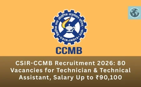 CSIR-CCMB Recruitment 2026: 80 Vacancies for Technician & Technical Assistant, Salary Up to ₹90,100