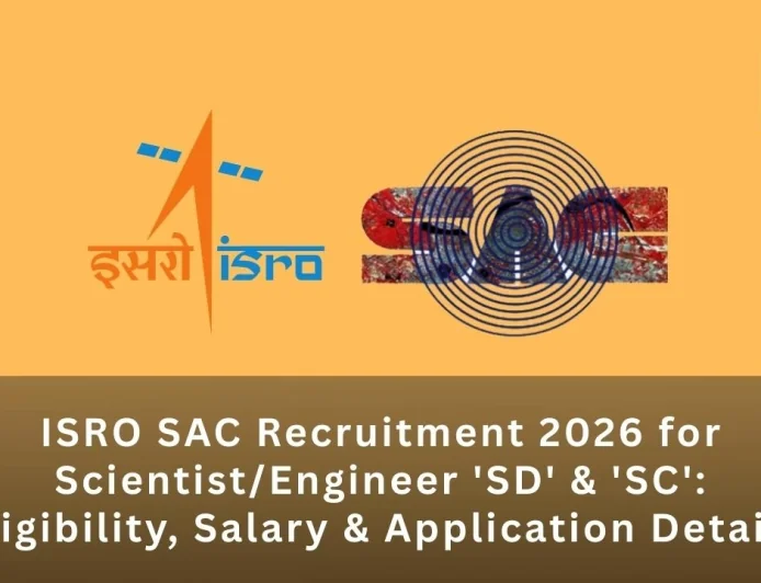ISRO SAC Recruitment 2026 for Scientist/Engineer 'SD' & 'SC': Eligibility, Salary & Application Details