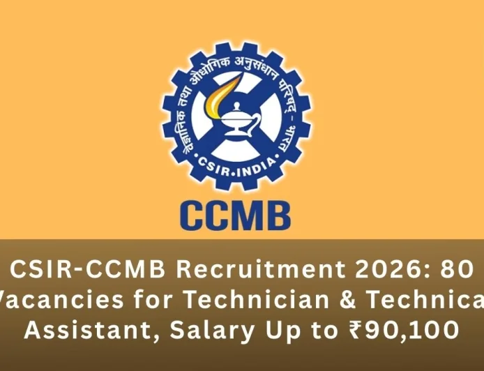 CSIR-CCMB Recruitment 2026: 80 Vacancies for Technician & Technical Assistant, Salary Up to ₹90,100