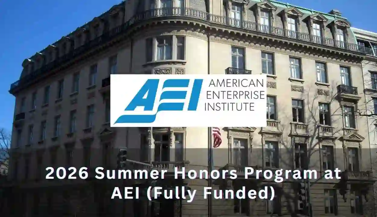 2026 Summer Honors Program at AEI (Fully Funded): Call for Applications for Top Undergraduates