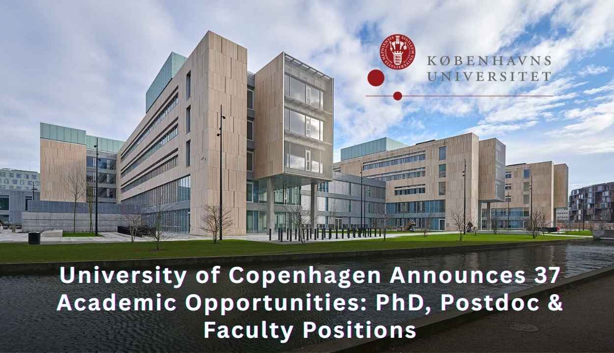 University of Copenhagen Announces 37 Academic Opportunities In Denmark: PhD, Postdoc & Faculty Positions
