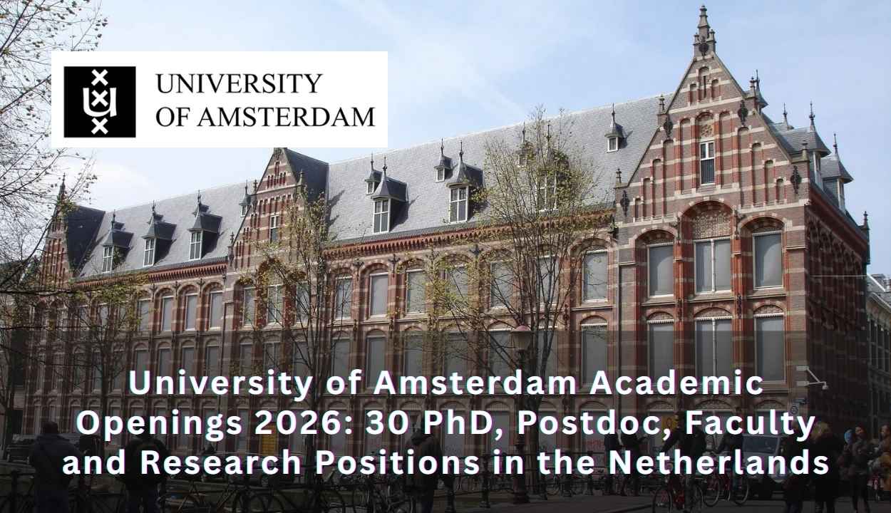 University of Amsterdam Academic Openings 2026: 30 PhD, Postdoc, Faculty and Research Positions in the Netherlands