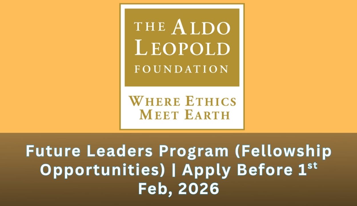Aldo Leopold Foundation Future Leaders Program (Fellowship Opportunities) | Apply Before 1 Feb, 2026