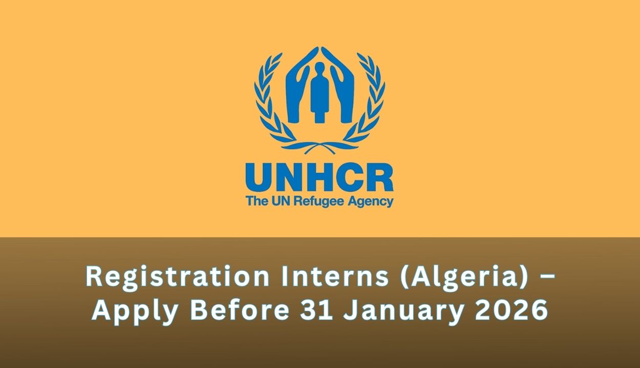 United Nations High Commissioner for Refugees (UNHCR) is Seeking Registration Interns (Algeria) – Apply Before 31 January 2026