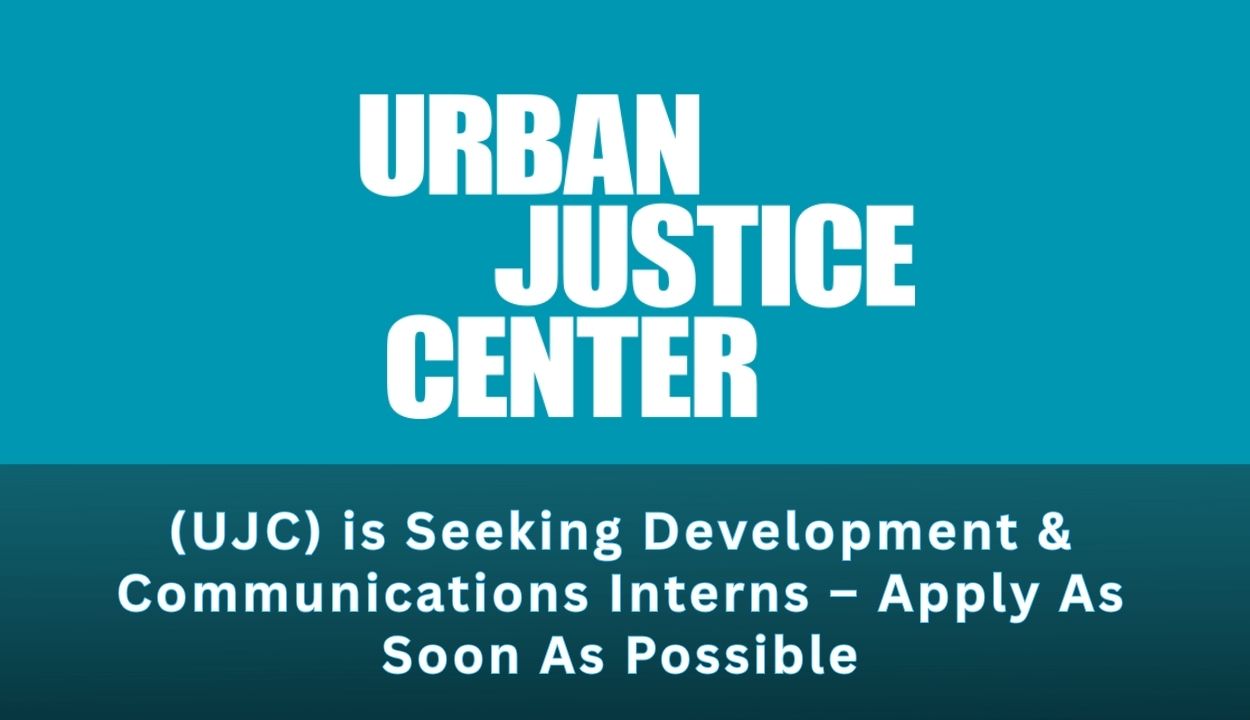 Urban Justice Center (UJC) is Seeking Development & Communications Interns – Apply As Soon As Possible
