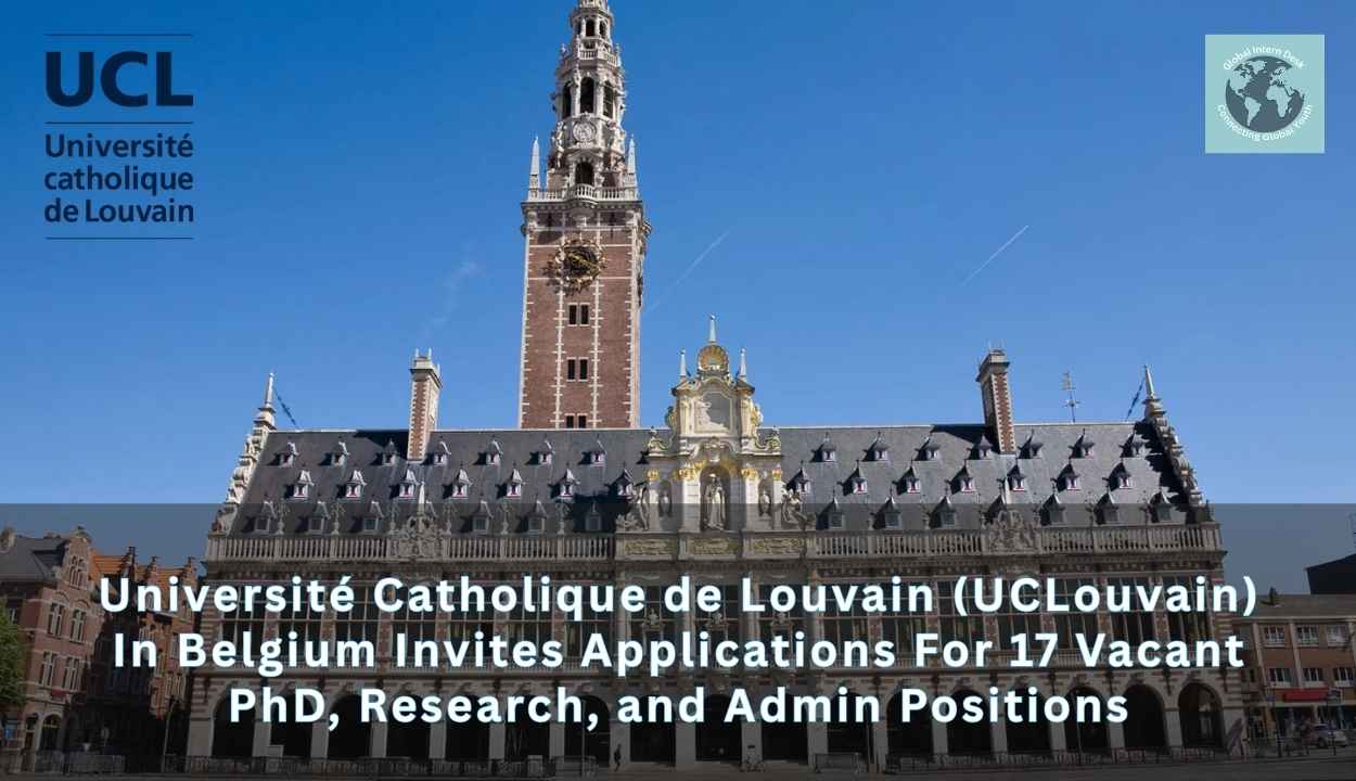 Université Catholique de Louvain (UCLouvain) In Belgium Invites Applications For 17 Vacant PhD, Research, and Admin Positions
