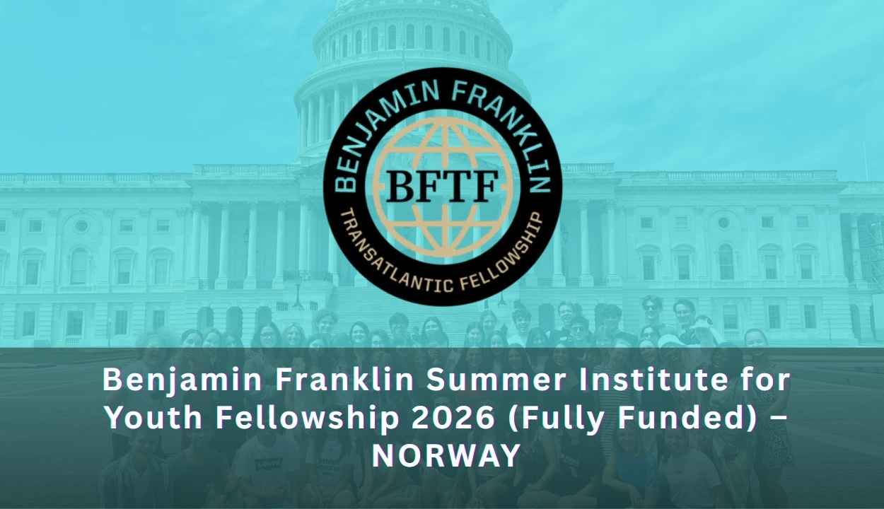 Benjamin Franklin Summer Institute for Youth Fellowship 2026 (Fully Funded) – NORWAY
