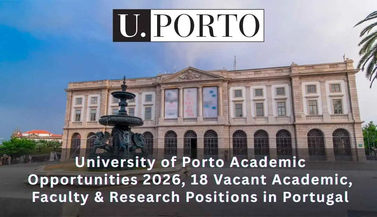 University of Porto Academic Opportunities 2026 Open, Apply For 18 Vacant Postdoc, Faculty & Research Roles in Portugal