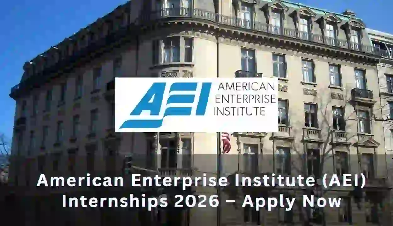 American Enterprise Institute (AEI) Internships 2026 – Apply Now