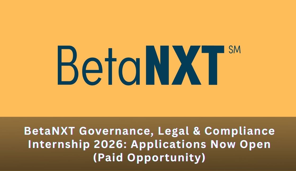 BetaNXT Governance, Legal & Compliance Internship 2026: Applications Now Open (Paid Opportunity)